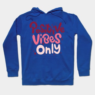 Positive Vibes Only - Motivational quotes Hoodie